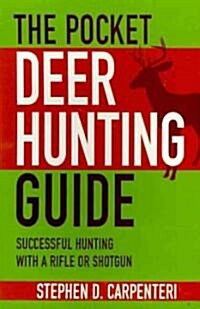 The Pocket Deer Hunting Guide: Successful Hunting with a Rifle or Shotgun (Paperback)
