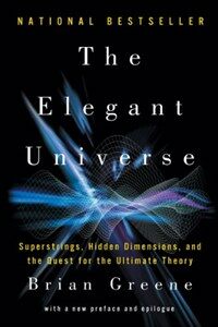 The Elegant Universe: Superstrings, Hidden Dimensions, and the Quest for the Ultimate Theory (Paperback, 2)