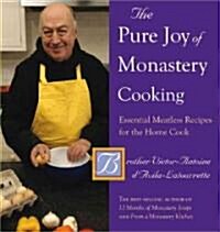 The Pure Joy of Monastery Cooking: Essential Meatless Recipes for the Home Cook (Hardcover)