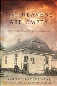 The Heavens Are Empty: Discovering the Lost Town of Trochenbrod (Hardcover)