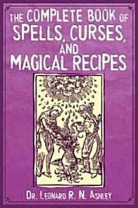 The Complete Book of Spells, Curses, and Magical Recipes (Paperback)