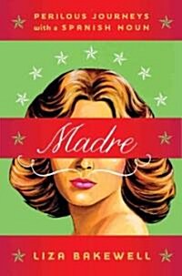 Madre: Perilous Journeys with a Spanish Noun (Hardcover)