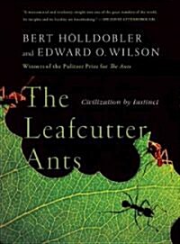 The Leafcutter Ants: Civilization by Instinct (Paperback)