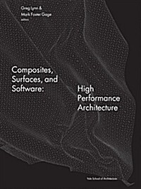 Composites, Surfaces, and Software: High Performance Architecture (Paperback)