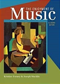 The Enjoyment of Music: An Introduction to Perceptive Listening (Hardcover, 11)