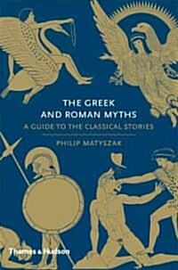 The Greek and Roman Myths : A Guide to the Classical Stories (Hardcover)