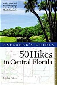 Explorers Guide 50 Hikes in Central Florida (Paperback, 2)