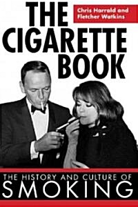 The Cigarette Book: The History and Culture of Smoking (Hardcover)