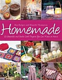 Homemade: 101 Beautiful and Useful Craft Projects You Can Make at Home (Hardcover)