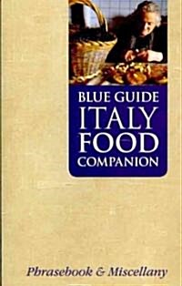 Blue Guide Italy Food Companion: A Phrasebook & Miscellany (Paperback)