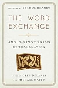 The Word Exchange: Anglo-Saxon Poems in Translation (Hardcover)