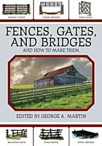 Fences, Gates, and Bridges: And How to Make Them (Paperback)
