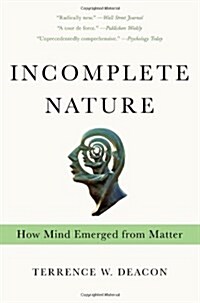 [중고] Incomplete Nature: How Mind Emerged from Matter (Hardcover)