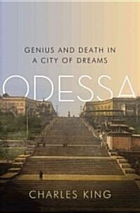 Odessa: Genius and Death in a City of Dreams (Hardcover)