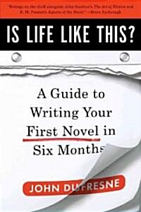 Is Life Like This?: A Guide to Writing Your First Novel in Six Months (Paperback)