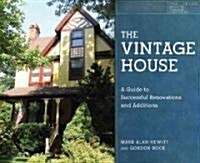 The Vintage House: A Guide to Successful Renovations and Additions (Hardcover)