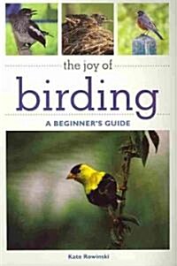 The Joy of Birding: A Beginners Guide (Paperback)