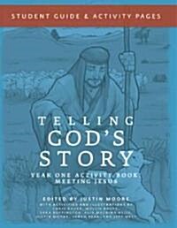 Telling Gods Story, Year One: Meeting Jesus: Student Guide & Activity Pages (Paperback)