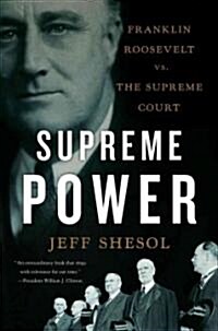 Supreme Power: Franklin Roosevelt vs. the Supreme Court (Paperback)