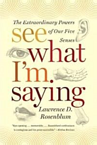 See What Im Saying: The Extraordinary Powers of Our Five Senses (Paperback)