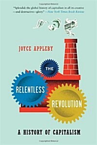 Relentless Revolution: A History of Capitalism (Paperback)