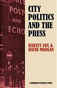 City Politics and the Press : Journalists and the Governing of Merseyside (Paperback)