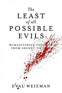 The Least of All Possible Evils : A Short History of Humanitarian Violence (Hardcover)