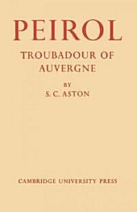 Peirol: Troubadour of Auvergne (Paperback)