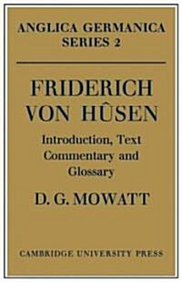 Friderich von Husen: Introduction, Text, Commentary and Glossary (Paperback)