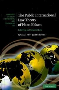 The public international law theory of Hans Kelsen : believing in universal law