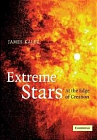 Extreme Stars : At the Edge of Creation (Paperback)