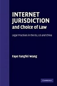 Internet Jurisdiction and Choice of Law : Legal Practices in the EU, US and China (Hardcover)