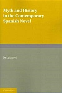 Myth and History in the Contemporary Spanish Novel (Paperback)