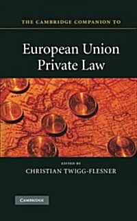 The Cambridge Companion to European Union Private Law (Hardcover)