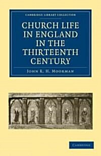 Church Life in England in the Thirteenth Century (Paperback)