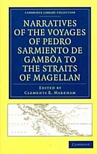 Narratives of the Voyages of Pedro Sarmiento de Gamboa to the Straits of Magellan (Paperback)