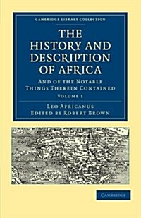 The History and Description of Africa : And of the Notable Things Therein Contained (Paperback)