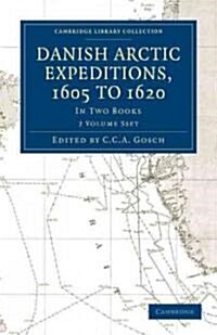 Danish Arctic Expeditions, 1605 to 1620 2 Volume Paperback Set : In Two Books (Package)