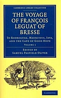 The Voyage of Francois Leguat of Bresse to Rodriguez, Mauritius, Java, and the Cape of Good Hope : Transcribed from the First English Edition (Paperback)