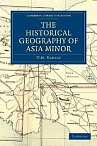 The Historical Geography of Asia Minor (Paperback)