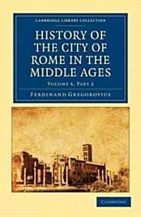History of the City of Rome in the Middle Ages (Paperback)