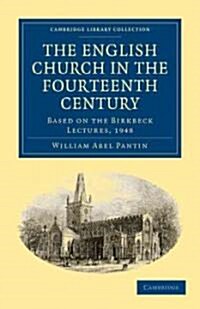 The English Church in the Fourteenth Century : Based on the Birkbeck Lectures, 1948 (Paperback)