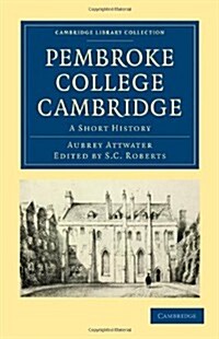 Pembroke College Cambridge : A Short History (Paperback)