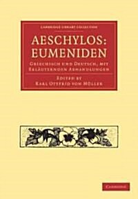 Aeschylos: Eumeniden : Griechisch und Deutsch, mit Erlauternden Abhandlungen (Paperback)