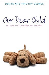 Our Dear Child : Letters to Your Baby on the Way (Hardcover)