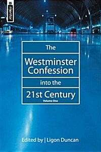 The Westminster Confession into the 21st Century : Volume 1 (Hardcover, Revised ed.)