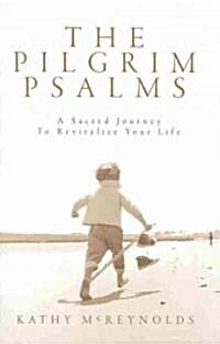 The Pilgrim Psalms : A Sacred Journey to Revitalise your Life (Hardcover, Revised ed)