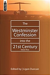 The Westminster Confession into the 21st Century : Volume 3 (Hardcover)