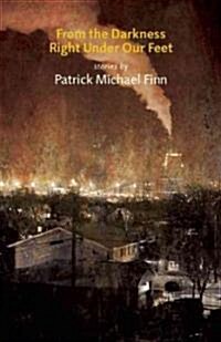 From the Darkness Right Under Our Feet (Paperback)