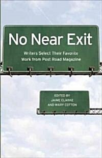 No Near Exit: Writers Select Their Favorite Work from Post Road Magazine (Paperback)